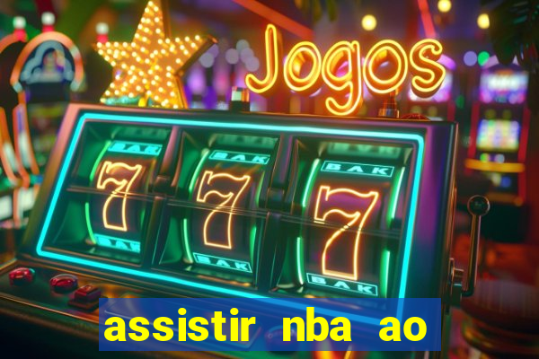 assistir nba ao vivo multicanais